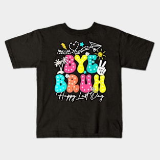 Bye Bruh  Last Day Of School Boys Girls Teacher Summer Kids T-Shirt